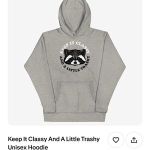 Gray Unisex Hoodie - Keep It Classy And A Little Trashy